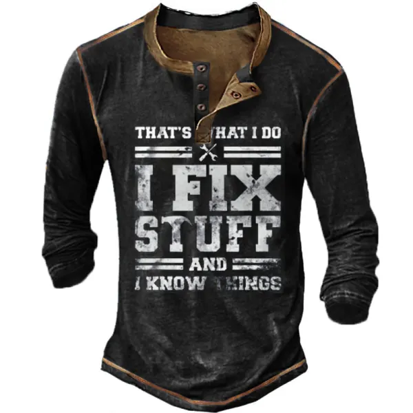 I Fix Stuff And I Know Things Men's Vintage Long Sleeve Henley T-Shirt - Chrisitina.com 