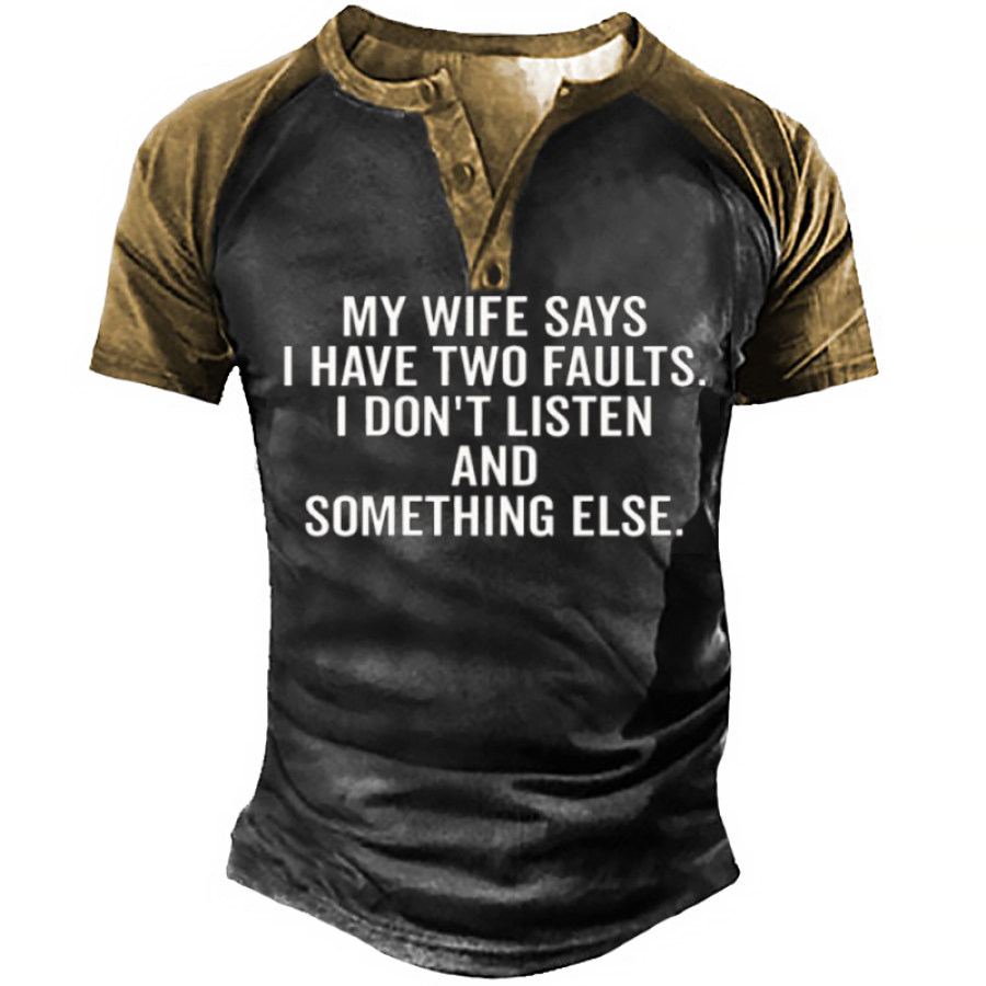

My Wife Says I Have Two Faults Men's Retro Henley T-Shirt