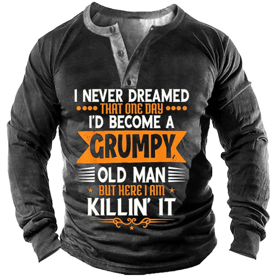 

Grandpa Fathers Day I Never Dreamed I'd Be A Grumpy Old Man Men' Henley Long Sleeve Shirt