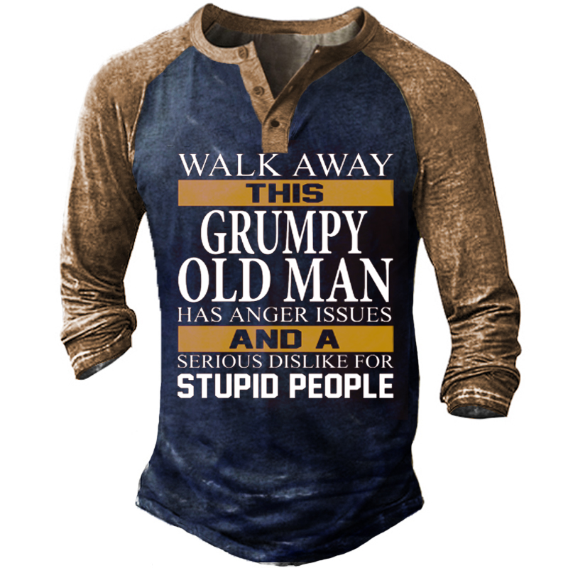 Walk Away This Grumpy Chic Old Man Has Anger Issues Long Sleeve Henley Shirt