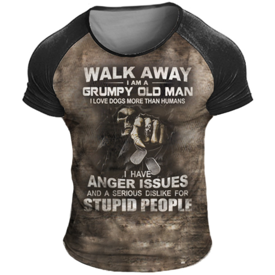 

Walk Away I Am A Grumpy Old Man I Have Anger Issues And A Serious Dislike T-Shirt