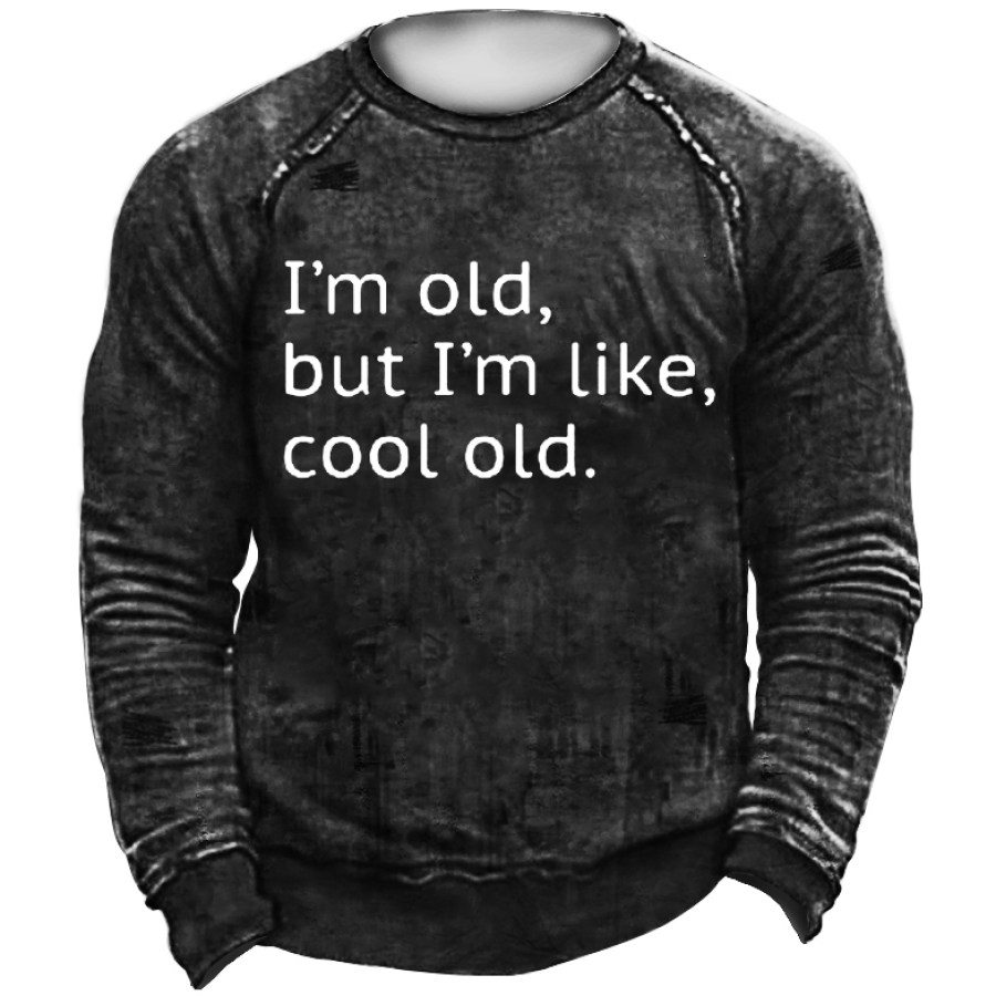 

Mens I'm Old But I'm Like Cool Old Casual Crew Neck Sweatshirt