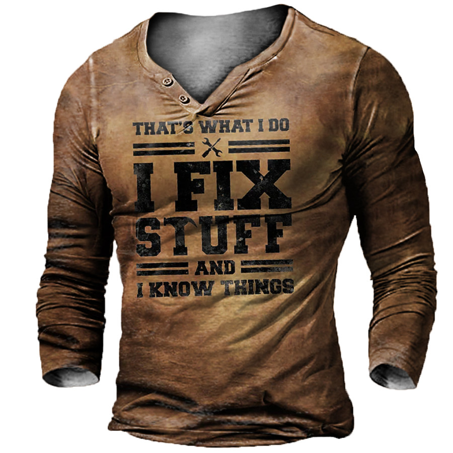 

I Fix Stuff And I Know Things Men's Vintage V-Neck Button Long Sleeve T-Shirt