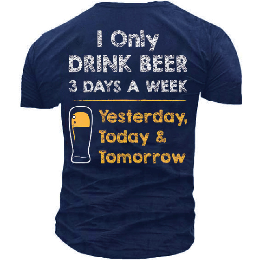 

Drink Beer 3 Days A Week Casual Short Sleeve T-Shirt