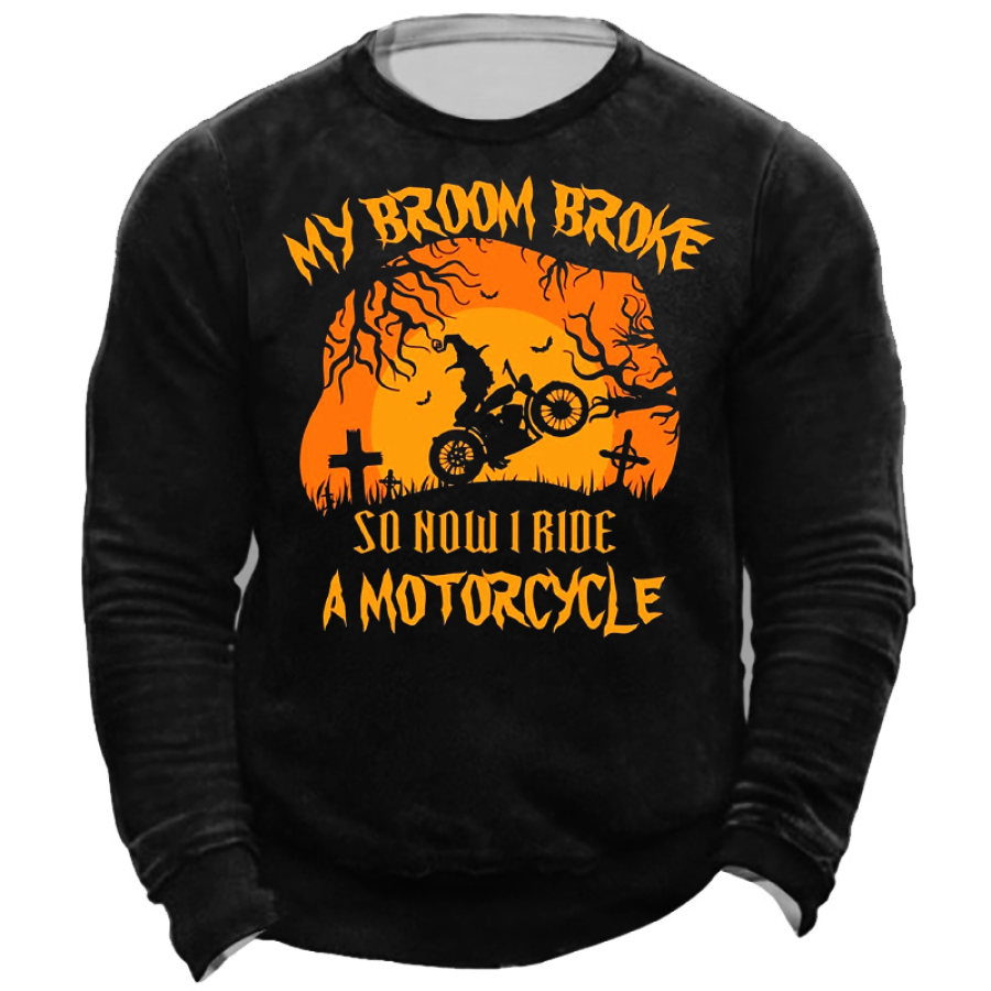 

My Broom Broke So Now I Ride A Motorcycle Men's Sweatshirt