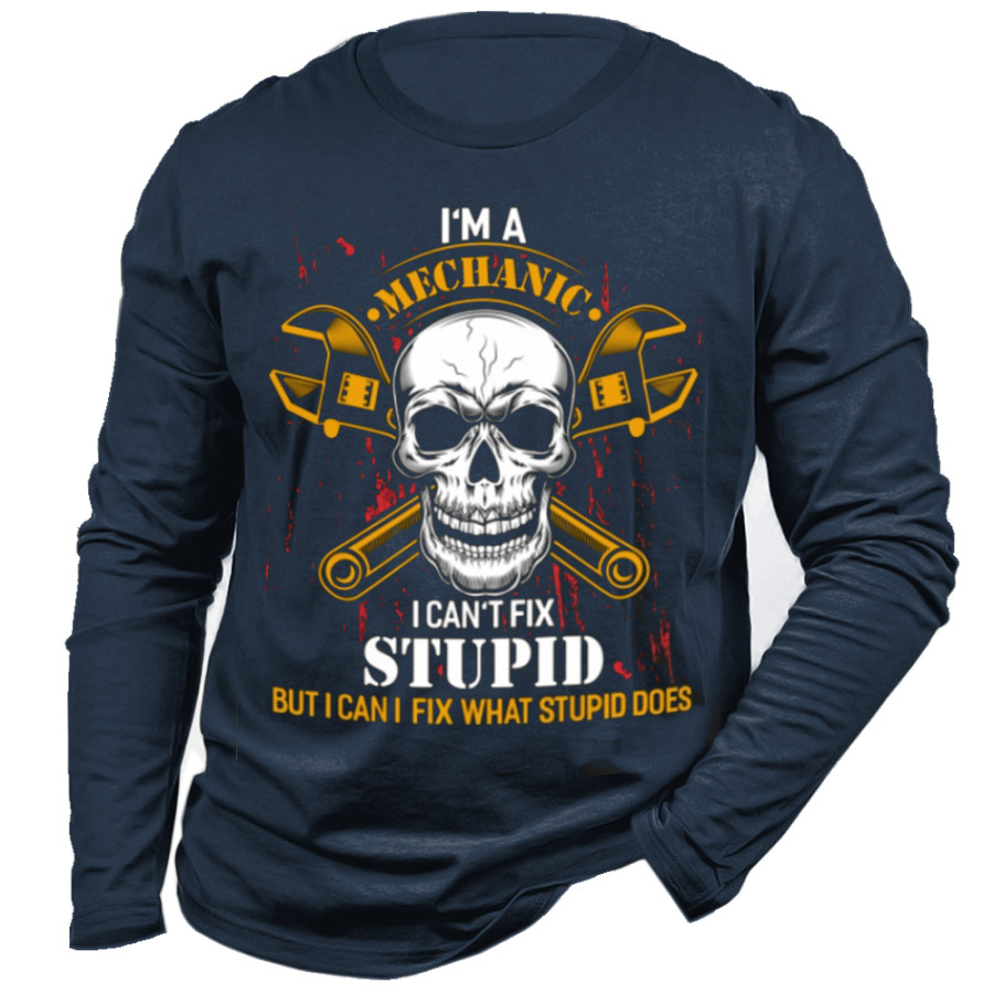 

I 'm A Mechanic I Can't Fix Stupid But I Can I Fix What Stupid Does Men's Long Sleeve T-Shirt