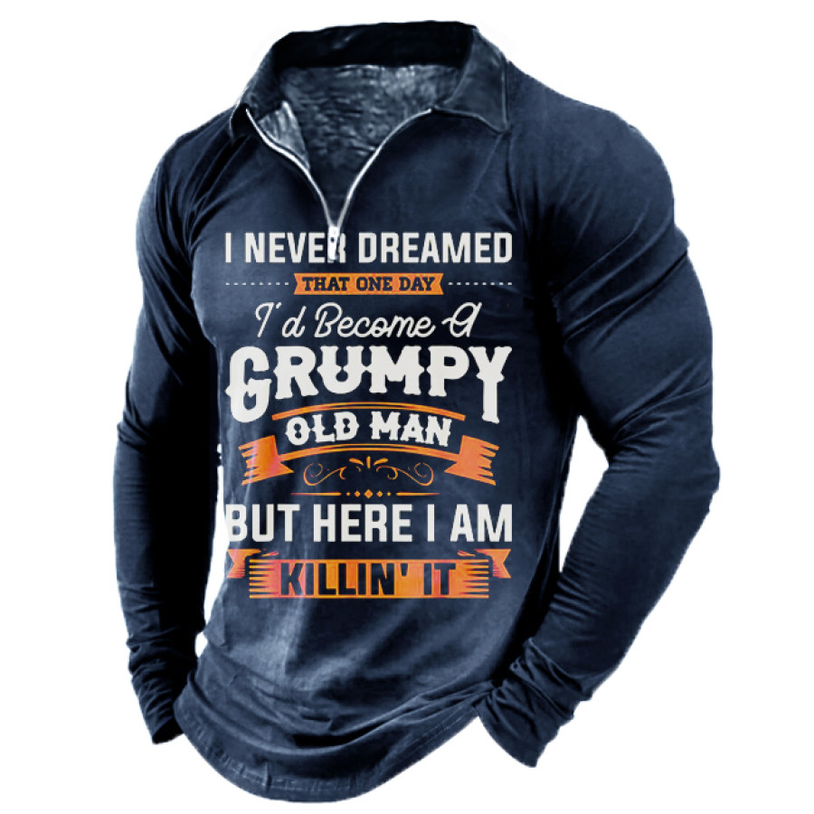 

I Never Dreamed That Id Become A Grumpy Old Man Long Sleeve Zip Polo Shirt