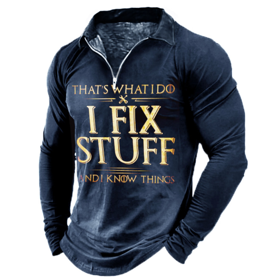 

That's What I Do I Fix Stuff And I Know Things Long Sleeve Zip Polo Shirt