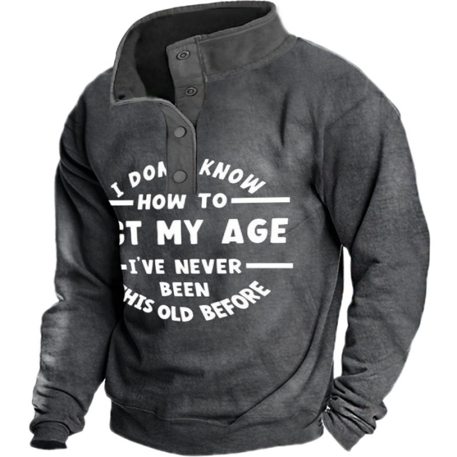 

Men's Vintage Distressed ACT MY AGE Long Sleeve Sweatshirt