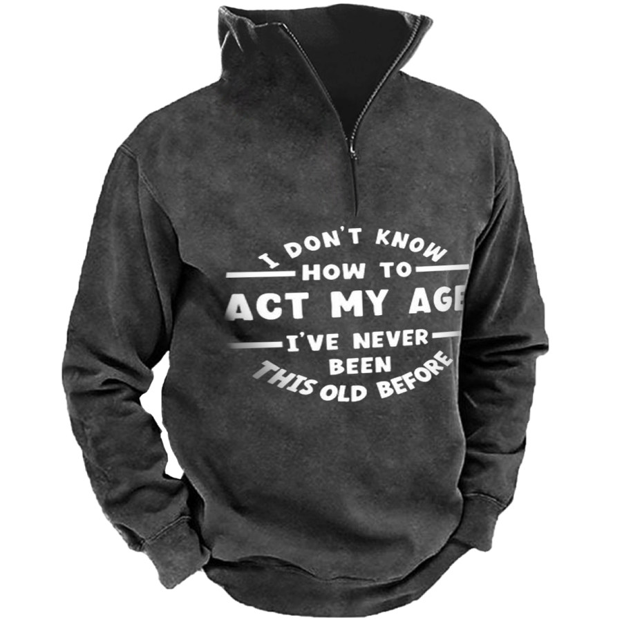 

Men's Vintage ACT MY AGE Long Sleeve Sweatshirt