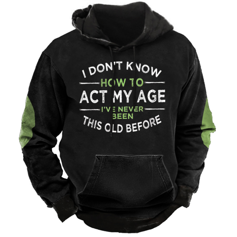 

Men's How To Act My Age Letters Men Vintage Print Sweatshirt