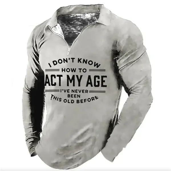 Men's Vintage And Old ACT MY AGE Lapel Long-sleeved T-shirt - Honeylop.chimpone.com 