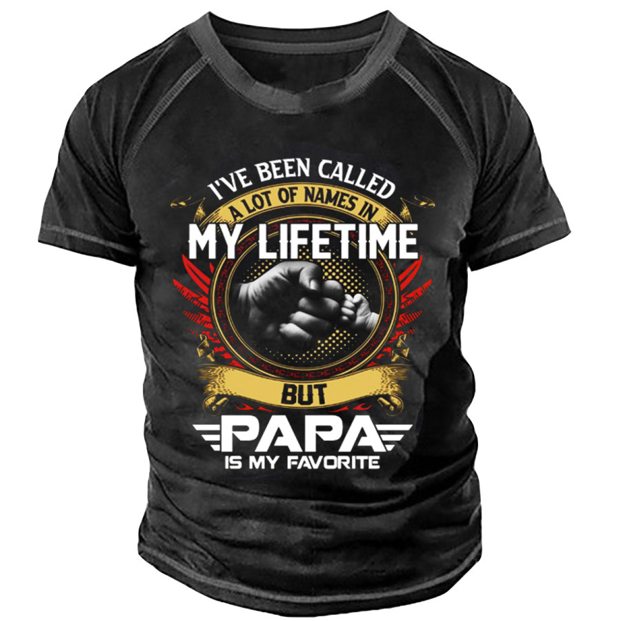 

Men's I'VE BEEN CALLED OF NAMES IN MY LIFETIME A LOT BUT PAPA IS MY FAVORITE Short Sleeve T-Shirt