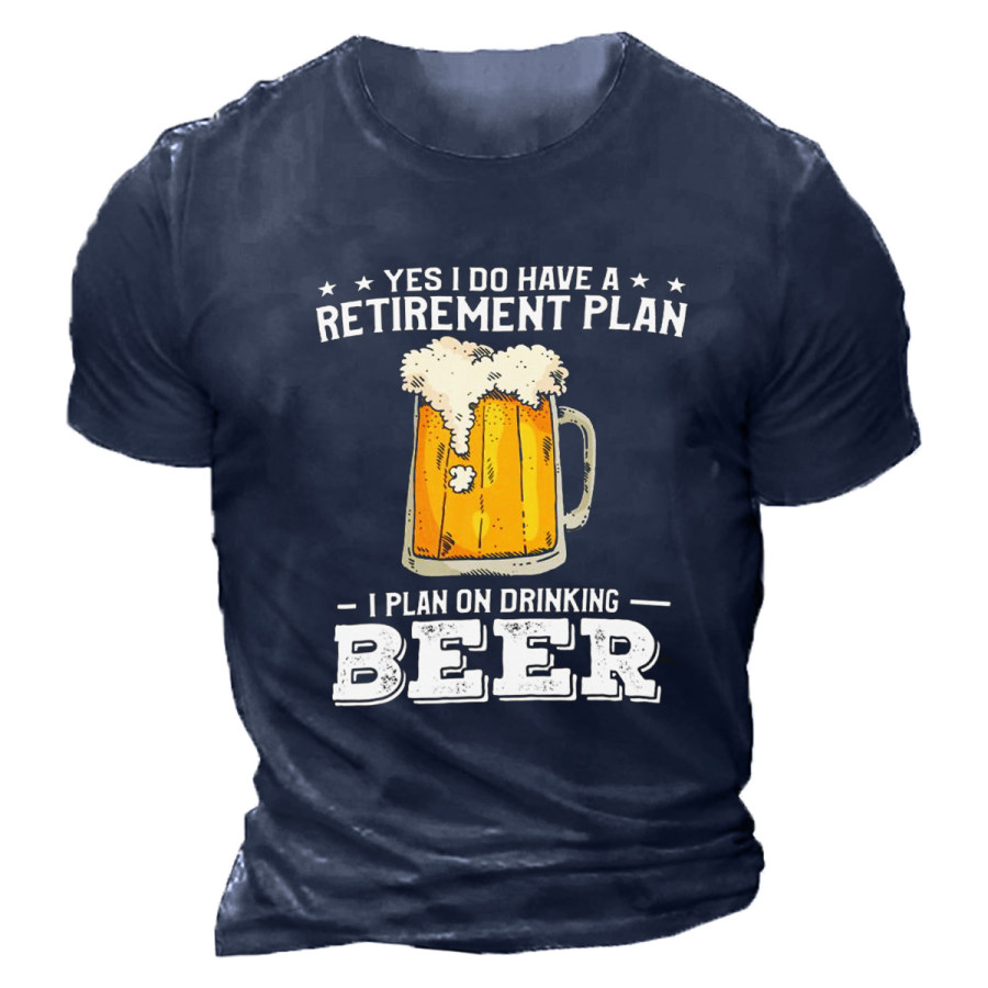 

MenYES I DO HAVE A RETIREMENT PLAN I PLAN ON DRINKING BEER T-shirt