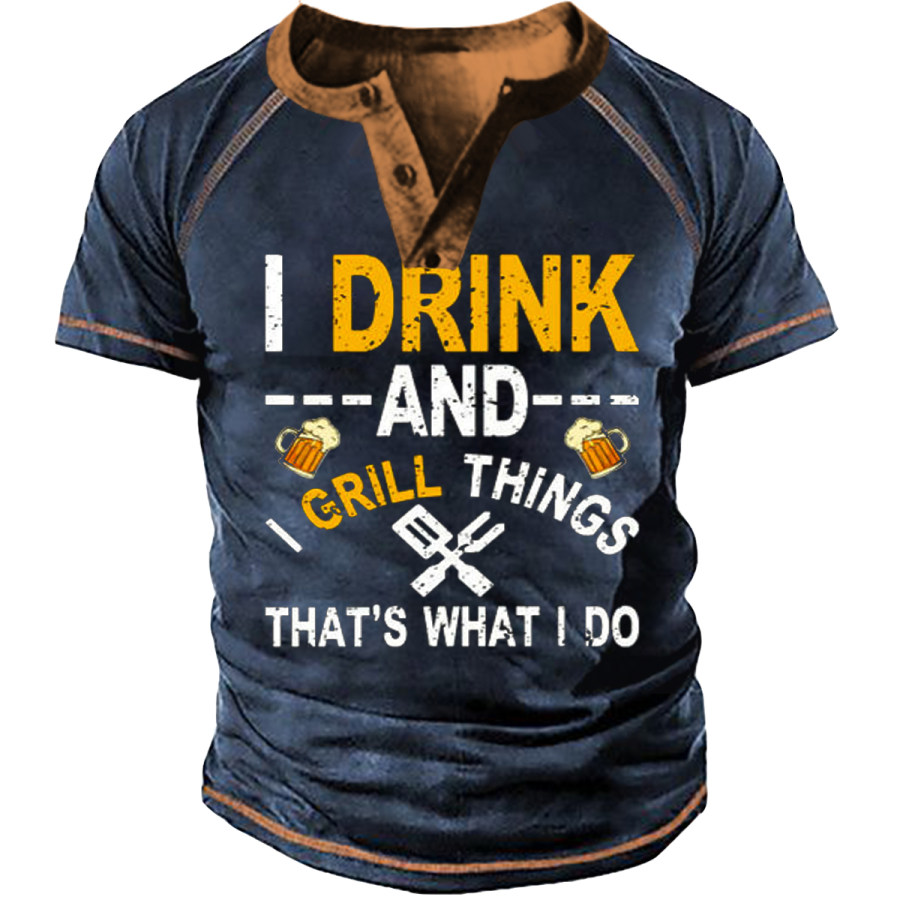 

Men's I DRINK AND GRILL THINGS THAT'S WHAT I DO Short Sleeve T-Shirt