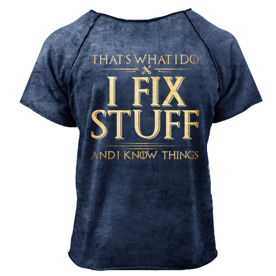 

That's What I Do I Fix Stuff And I Know Things Short Sleeve T-shirt