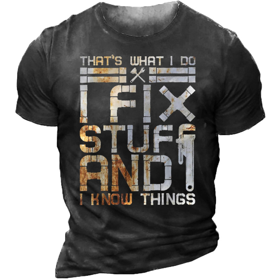 

That's What I Do I Fix Stuff And I Know Things Mechanic T-Shirt