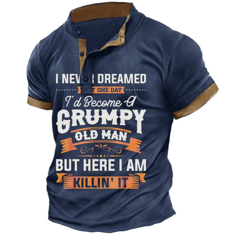 

Men's Vintage I Never Dreamed That I'd Become A Grumpy Old Man Henley T-Shirt