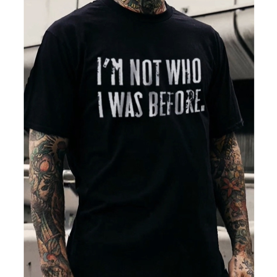 

Ich Bin Nicht Der Der Ich Vorher War. Bedrucktes T-Shirt