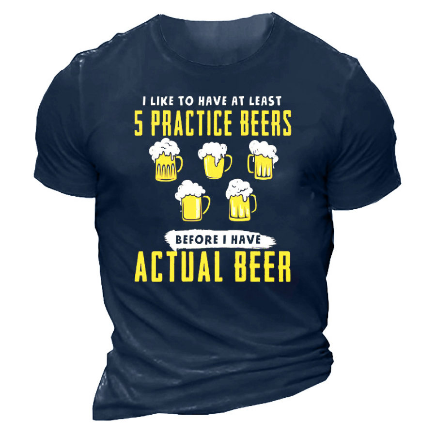 

I Like To Have At Least 5 Practice Beers Men's Cotton T-Shirt