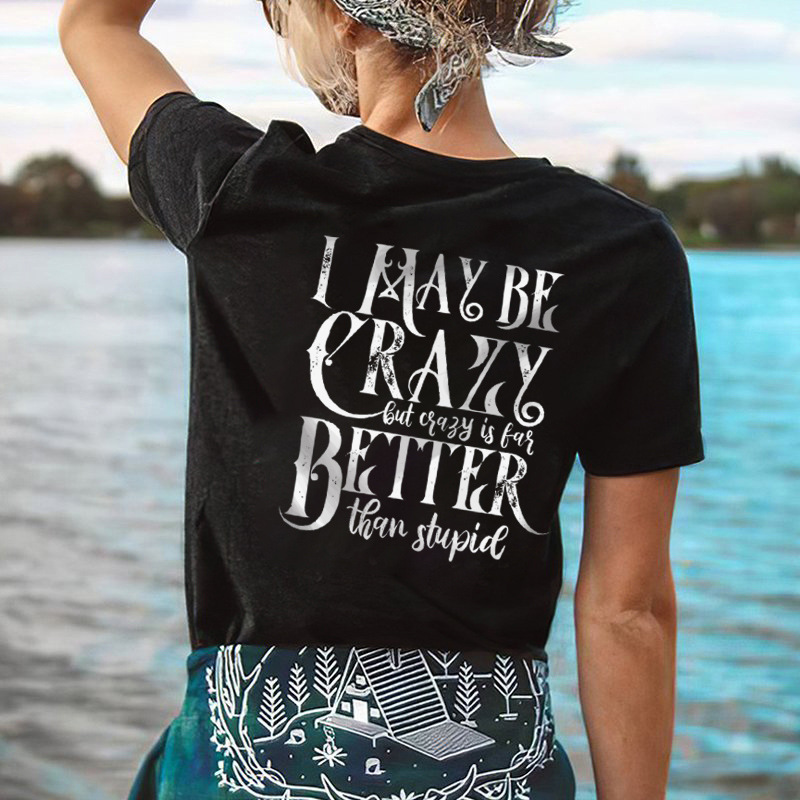 I May Be Crazy Chic But Far Better Than Stupid Women's Basic Cotton T-shirt