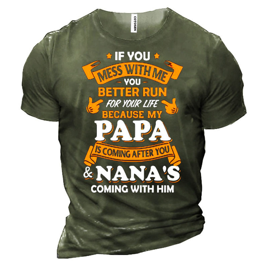 

If You Mess With Me You Better Run For Your Life Men's Cotton Short Sleeve T-Shirt