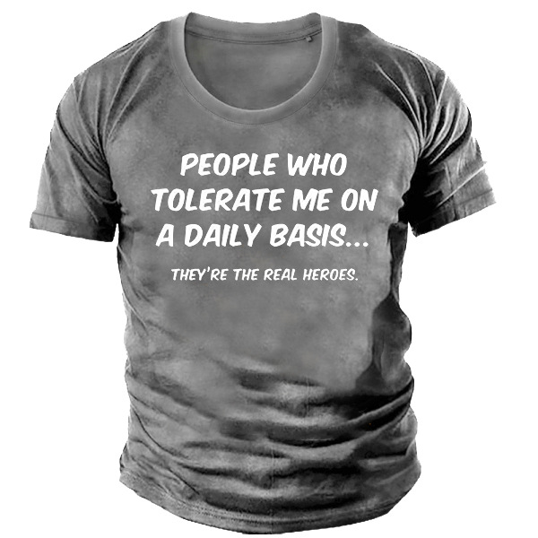People Who Tolerate Me Chic On A Daily Basis They're The Real Heroes Men's T-shirt