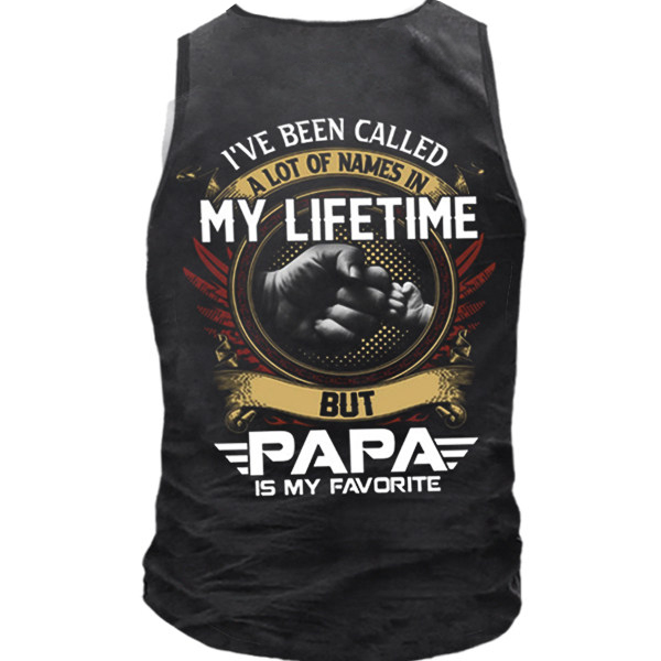 I've Been Called A Chic Lot Of Names In My Life Time But Papa Is Favorite Vest