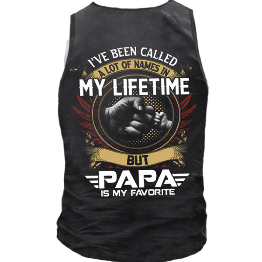 

I've Been Called A Lot Of Names In My Life Time But Papa Is Favorite Vest