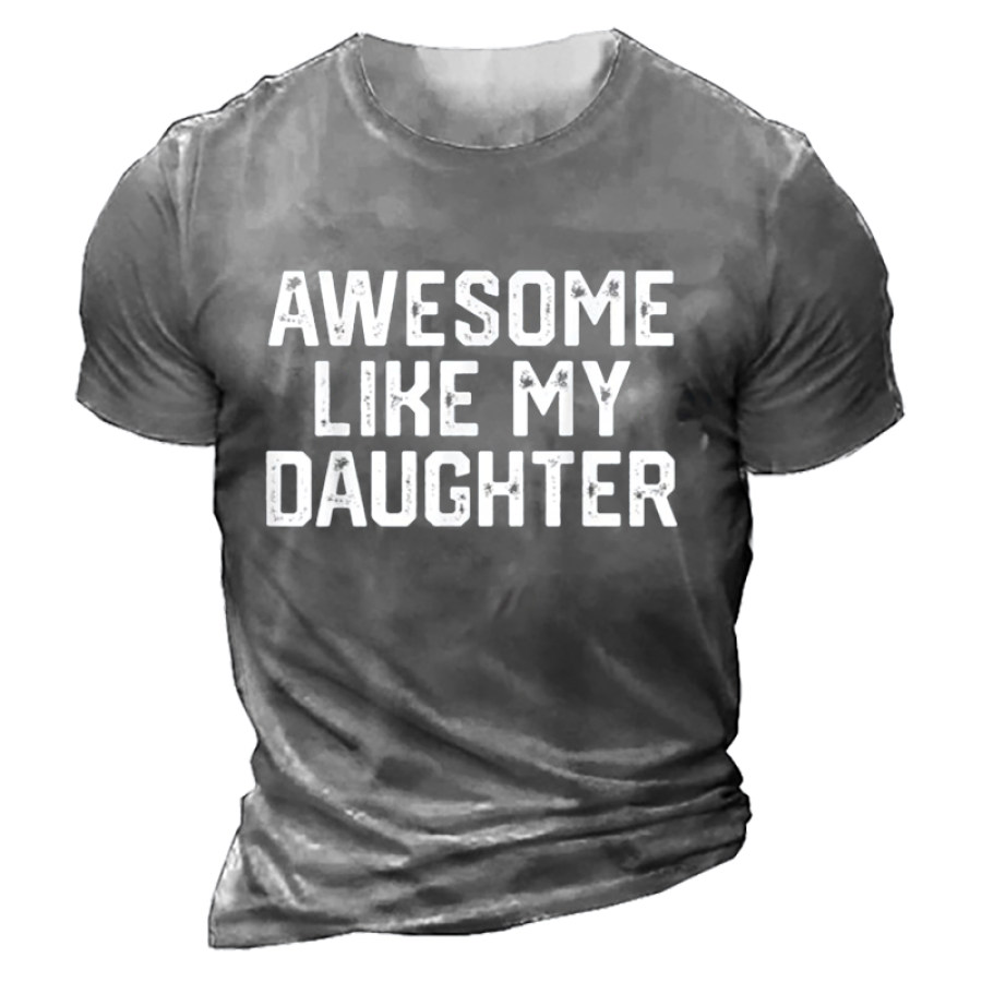 

AWESOME LIKE MY DAUGHTER Funny Father's Day Gift Dad Joke T-Shirt