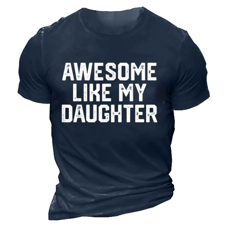 AWESOME LIKE MY DAUGHTER Funny Father's Day Gift Dad Joke T-Shirt