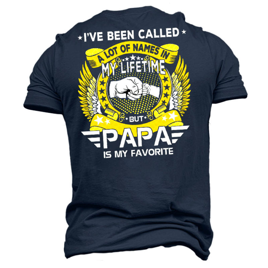 

I've Been Called A Lot Of Names In My Life Time But Papa Is Favorite T-Shirt