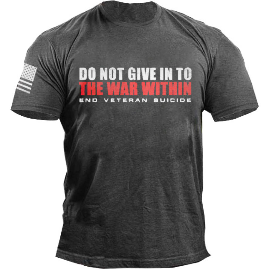 

Do Not Give In To The War Within End Veteran Suicide Men's T-shirt