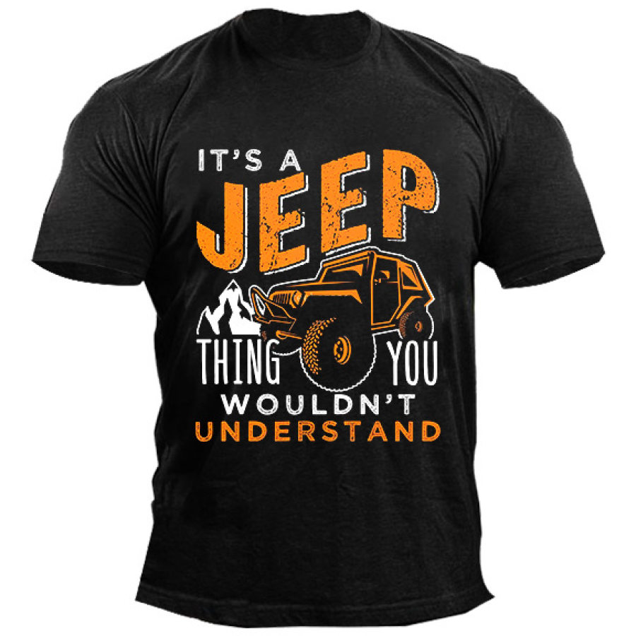 

It's A Jeep Thing You Wouldn't Unterstand Men's T-shirt