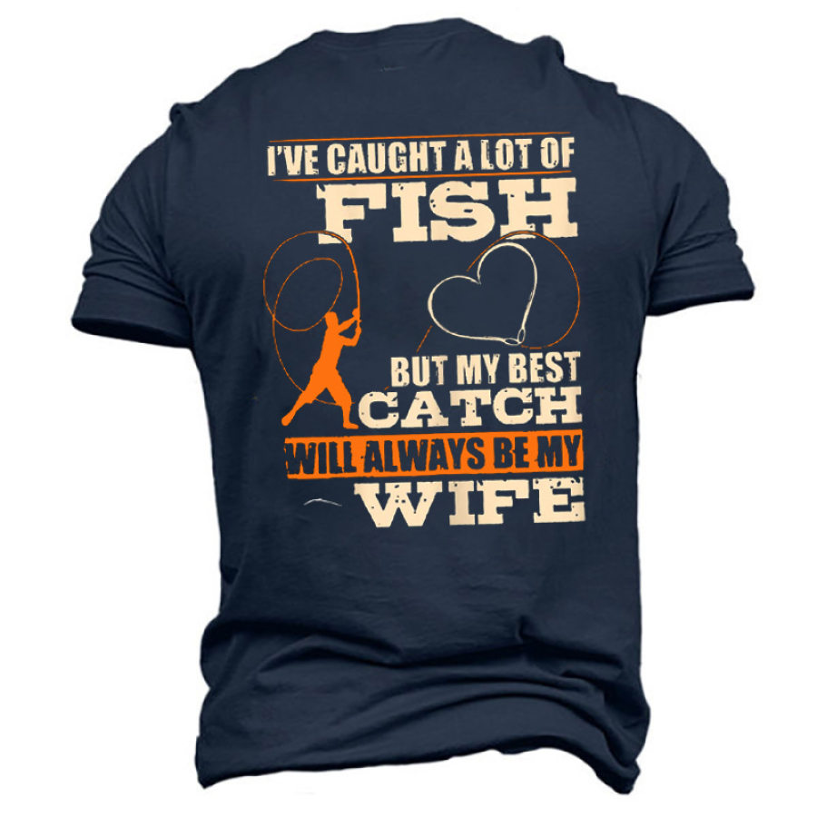 

I've Caught A Lot Fish My Best Catch Will Shirt
