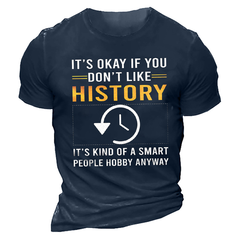 It's Okay If You Chic Don't Like History Men's T-shirt