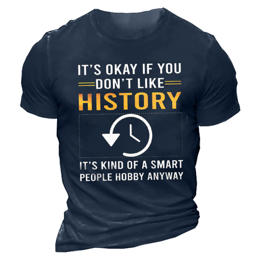 It's Okay If You Don't Like History Men's T-shirt