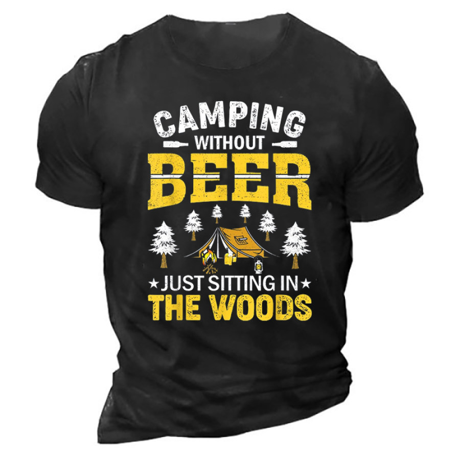 

Camping Without Beer Is Just Sitting In The Woods T-Shirt