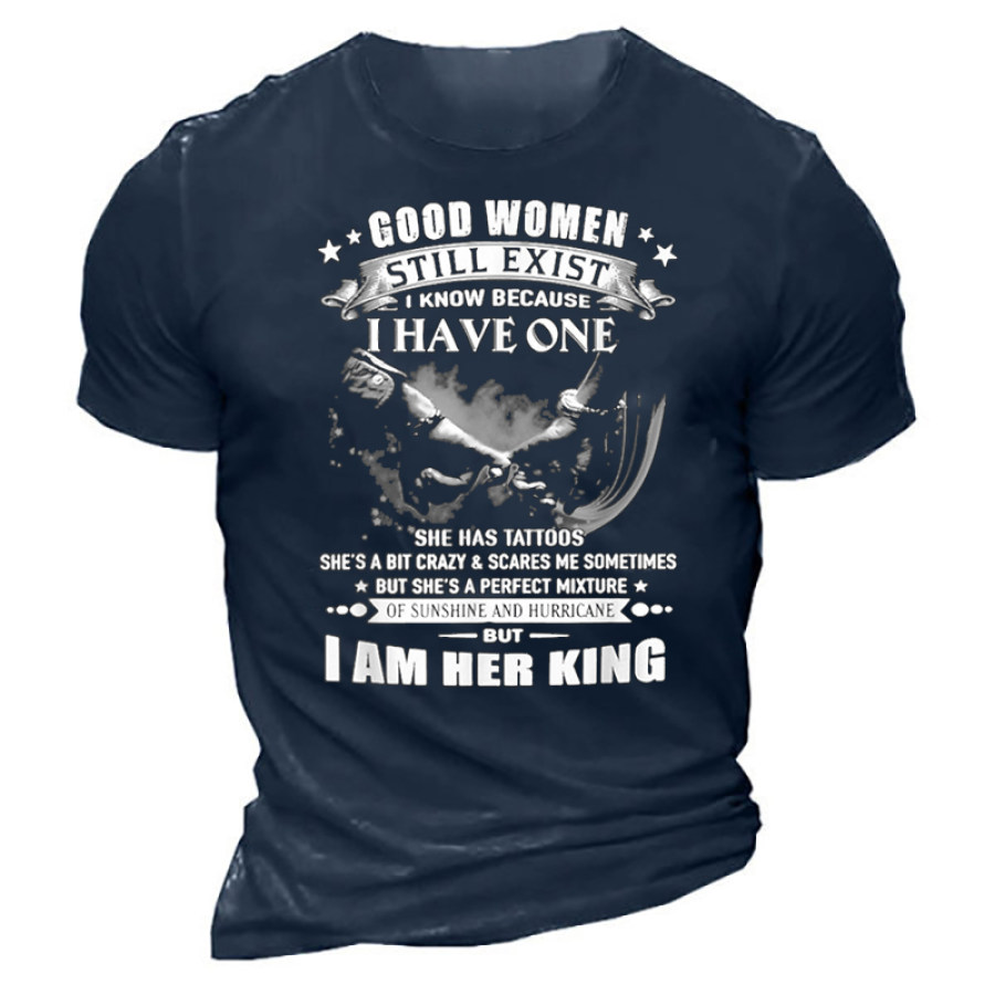 

Good Women Still Exist I Know I Am Her King T-Shirt
