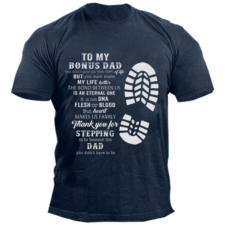 

To My Bonus Dad You Made My Life Better Men's T-shirt