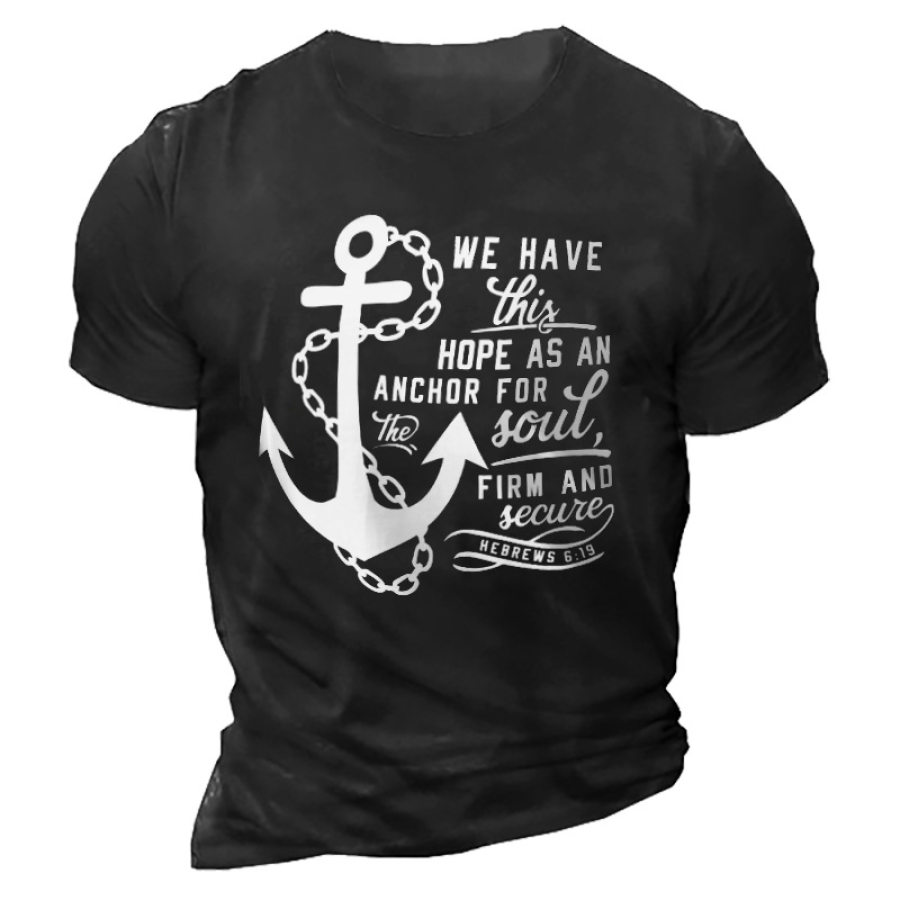 

We Have This Hope As An Anchor For The Soul Firm And Secure Men's T-shirt