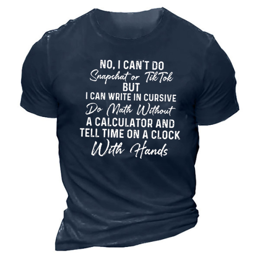 

No I Can't Do Snapchat Or TikTok Men's T-shirt