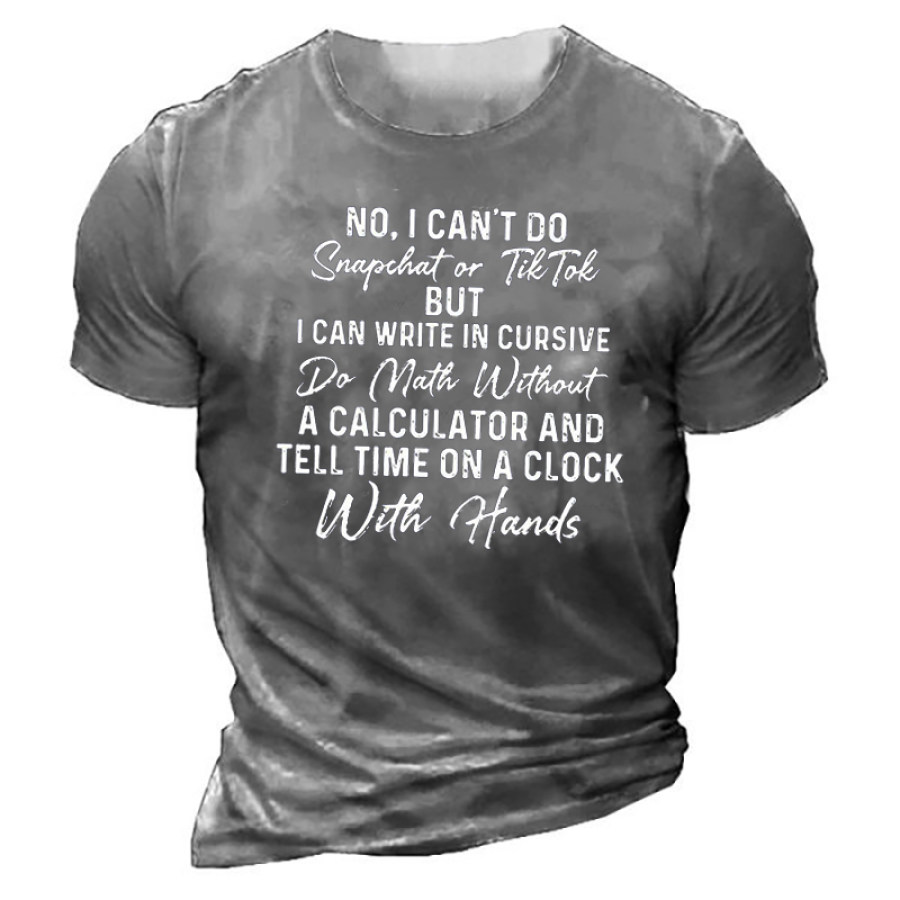 

No I Can't Do Snapchat Or TikTok Men's T-shirt