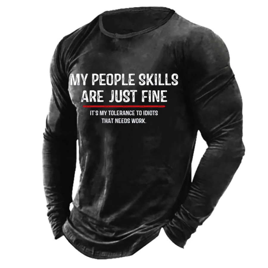 

My People Skills Are Just Fine It's My Tolerance To Idiots That Need Work Men's Shirt