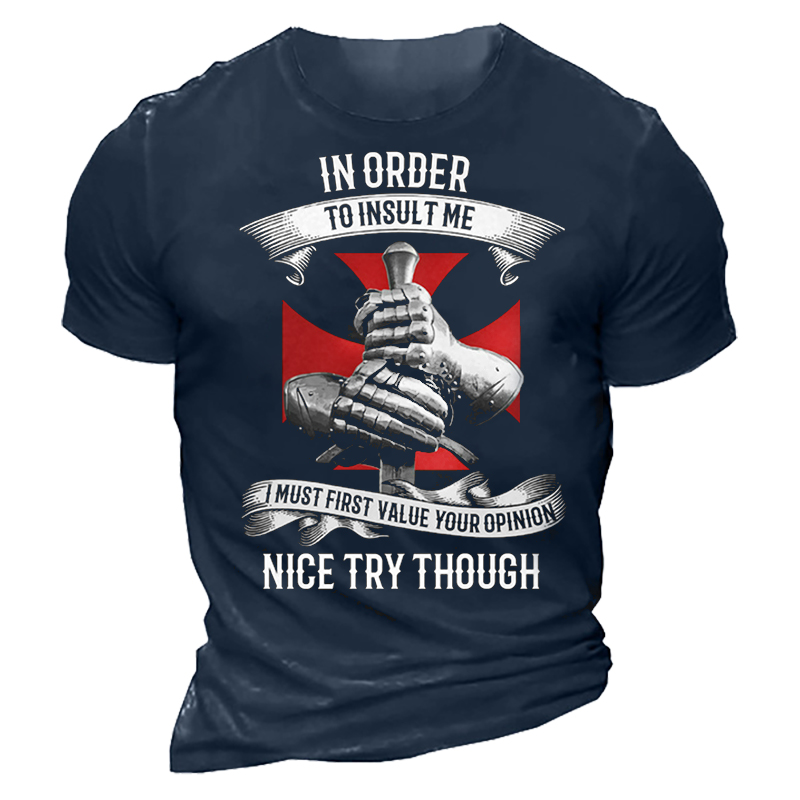 In Order To Insul Chic Me I Must First Value Your Opinion Nice Try Thought Men's T-shirt
