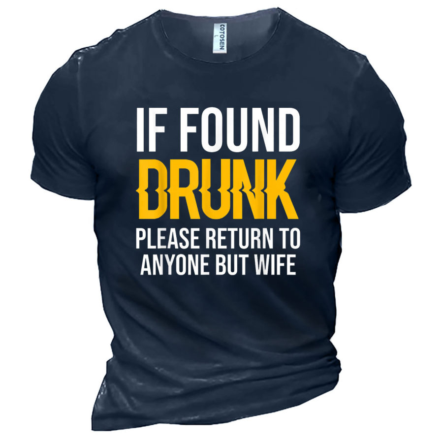 

Men's If Found Drunk Please Return To Anyone But Wife Cotton T-Shirt