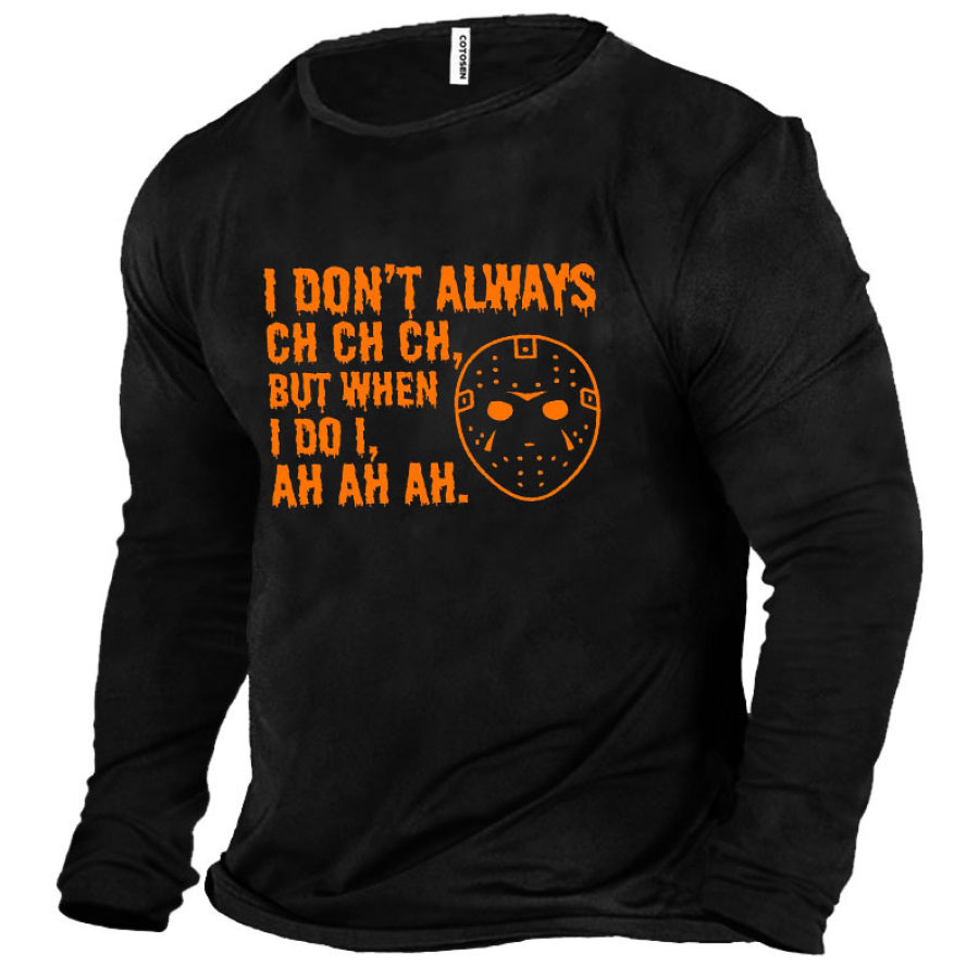 

Halloween I Don't Always Ch Ch Men's T-Shirt