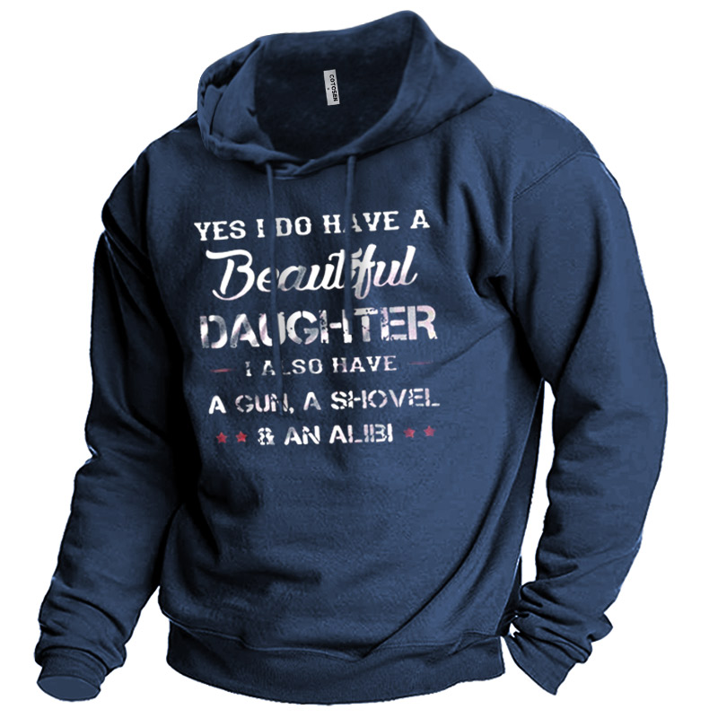Men's Yes I Do Chic Have A Beautiful Daughter I Also Have A Gun A Shovel And An Alibi Hoodie