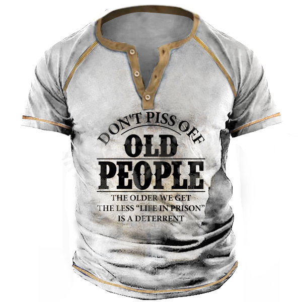 Don't Piss Off Old Chic People Men Vintage Print Henley T-shirt
