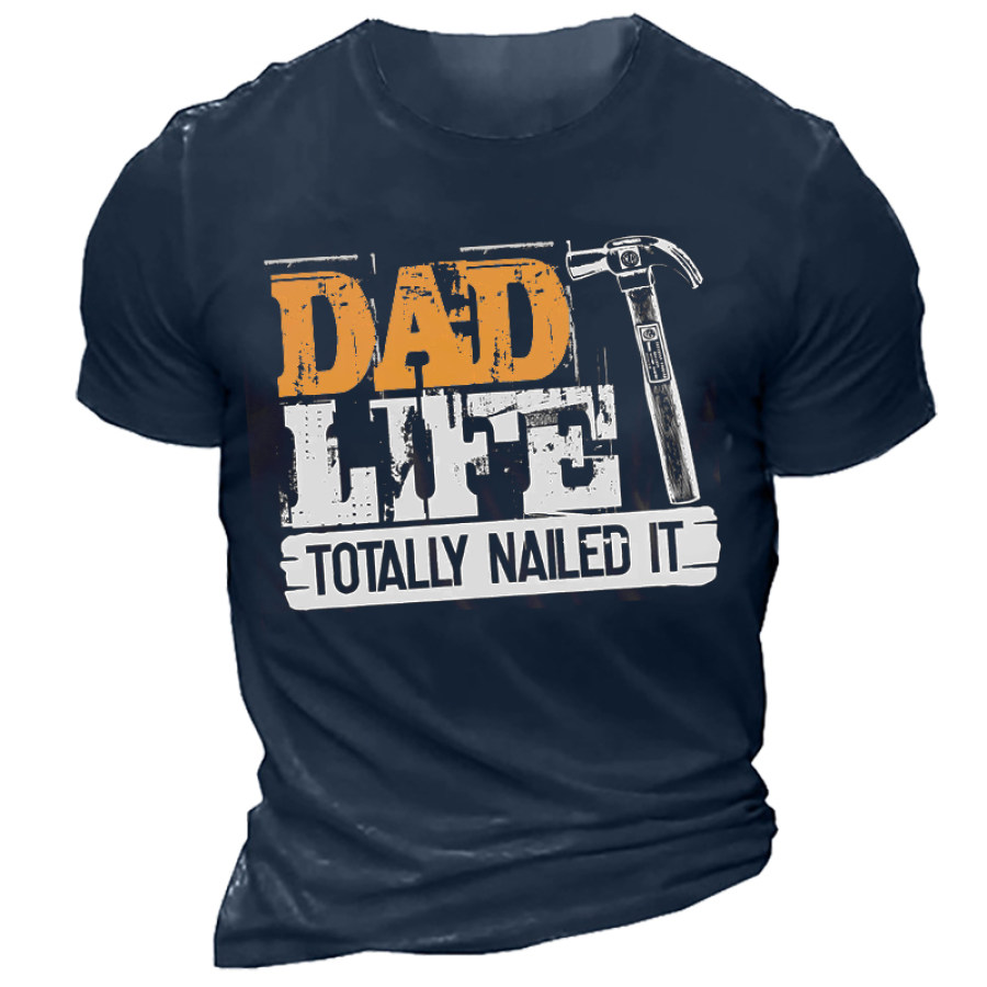 

Dad Life Totally Nailed It Men't Cotton T-Shirt